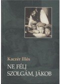 Kaczér Illés - Ne félj szolgám, Jákob