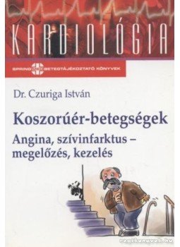 Dr. Czuriga István - Koszorúér-betegségek Dr. Czuriga István - Koszorúér-betegségek, Budapest 2005 antikvár könyv