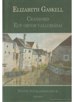 Gaskell, Elizabeth - Cranford - Egy orvos vallomásai Gaskell, Elizabeth - Cranford - Egy orvos vallomásai, Sopron 2008 antikvár könyv