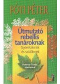 Fóti Péter - Útmutató rebellis tanároknak