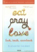 Elizabeth Gilbert - Eat, Pray, Love - Ízek, imák, szerelmek