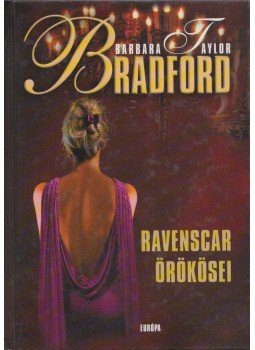 Barbara Taylor BRADFORD - Ravenscar örökösei Barbara Taylor BRADFORD - Ravenscar örökösei, Budapest 2009 antikvár könyv