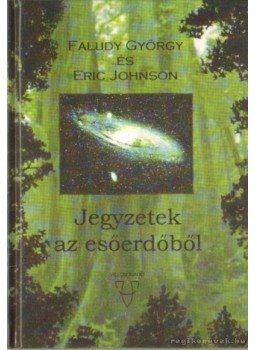 Faludy György, Eric Johnson - Jegyzetek az esőerdőből Faludy György, Eric Johnson - Jegyzetek az esőerdőből, Budapest 2003 antikvár könyv