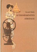 Borsódy Mihály - Az édességkészítés története