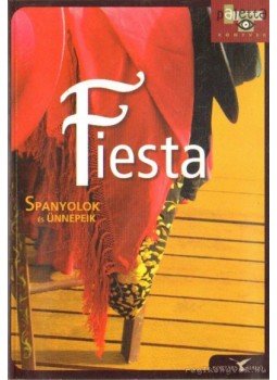 Száraz Miklós György, Gajdos Zsuzsanna - Fiesta - Spanyolok és ünnepeik Száraz Miklós György, Gajdos Zsuzsanna - Fiesta - Spanyolok és ünnepeik, Budapest 2007 antikvár könyv