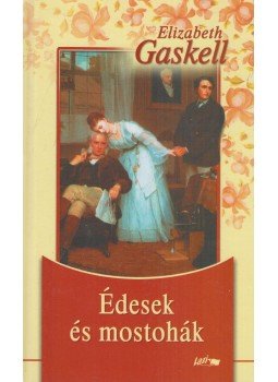 Gaskell, Elizabeth - Édesek és mostohák Gaskell, Elizabeth - Édesek és mostohák, Szeged 2007 antikvár könyv