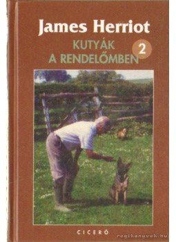 James Herriot - Kutyák a rendelőmben 2. James Herriot - Kutyák a rendelőmben 2., Budapest 2007 antikvár könyv