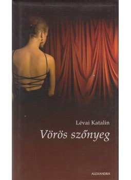 Lévai Katalin - Vörös szőnyeg Lévai Katalin - Vörös szőnyeg, Pécs 2007 antikvár könyv