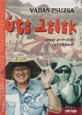 Vadas Zsuzsa - Úti dilik, avagy 40 év alatt a Föld körül