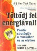 Rath, Tom,Clifton, Donald O. - Töltődj fel energiával!