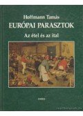 Hoffmann Tamás - Európai parasztok - Az étel és az ital