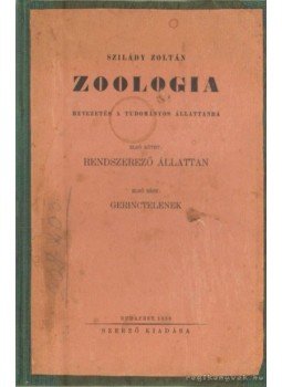Szilády Zoltán - Zoologia II. kötet Szilády Zoltán - Zoologia II. kötet, Budapest 1940 antikvár könyv