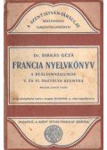 Birkás Géza dr. - Francia nyelvkönyv a reálgimnáziumok V. és VI. osztálya számára