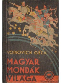 Voinovich Géza - Magyar mondák világa Voinovich Géza - Magyar mondák világa, 0 antikvár könyv
