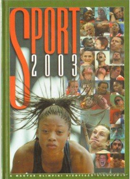 Gyárfás Tamás (szerk.) - Sport 2003 Gyárfás Tamás (szerk.) - Sport 2003, Budapest 2003 antikvár könyv