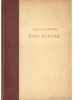 Varga Domokos - Édes hazánk 1954 Varga Domokos - Édes hazánk 1954, Budapest 1954 antikvár könyv