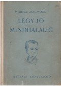 Móricz Zsigmond - Légy jó mindhalálig
