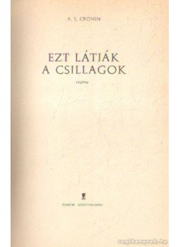 A. J. Cronin - Ezt látják a csillagok A. J. Cronin - Ezt látják a csillagok, 0 antikvár könyv