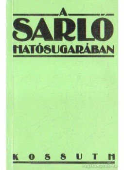 Sándor László - A sarló hatósugarában Sándor László - A sarló hatósugarában, Budapest 1988 antikvár könyv