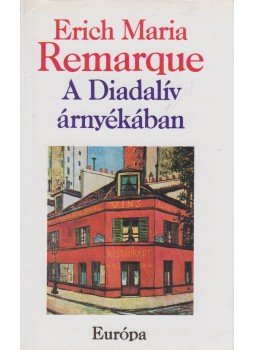 Erich Maria Remarque - A diadalív árnyékában, Budapest 1993 antikvár könyv