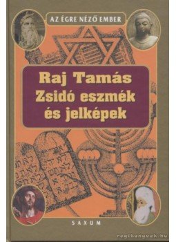 Raj Tamás - Zsidó eszmék és jelképek Raj Tamás - Zsidó eszmék és jelképek, Budapest 2002 antikvár könyv