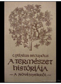 Plinius Caecilius Secundus, Caius - A természet históriája a növényekről Plinius Caecilius Secundus, Caius - A természet históriája a növényekről, null 1987 antikvár könyv