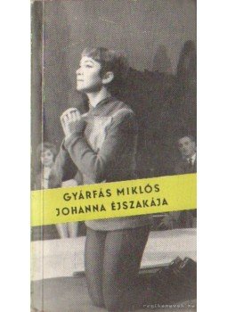 Gyárfás Miklós - Johanna éjszakája Gyárfás Miklós - Johanna éjszakája, Budapest 1967 antikvár könyv