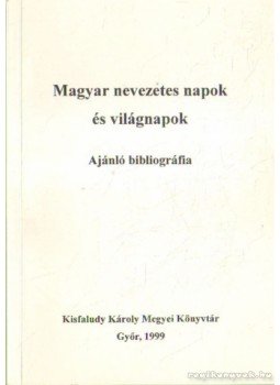  - Magyar nevezetes napok és világnapok, Győr 1999 antikvár könyv