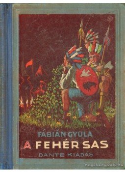 Fábián Gyula - A Fehér Sas Fábián Gyula - A Fehér Sas, Budapest 0 antikvár könyv