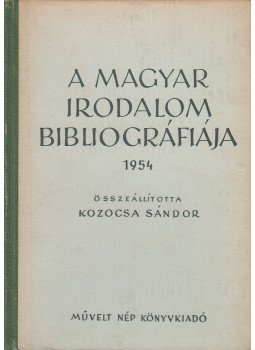 Kozocsa Sándor - A magyar irodalom bibliográfiája 1954 Kozocsa Sándor - A magyar irodalom bibliográfiája 1954, Budapest 1956 antikvár könyv