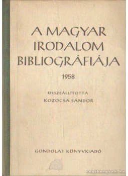 Kozocsa Sándor - A magyar irodalom bibliográfiája 1958 Kozocsa Sándor - A magyar irodalom bibliográfiája 1958, Budapest 1965 antikvár könyv