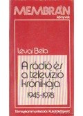 Lévai Béla - A rádió és a televízió krónikája 1945-1978
