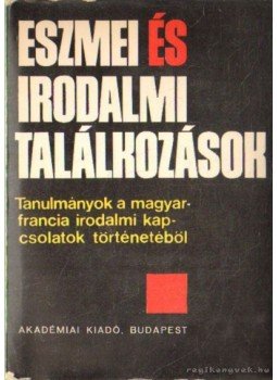 Köpeczi Béla, Sőtér István - Eszmei és irodalmi találkozások Köpeczi Béla, Sőtér István - Eszmei és irodalmi találkozások, Budapest 1970 antikvár könyv