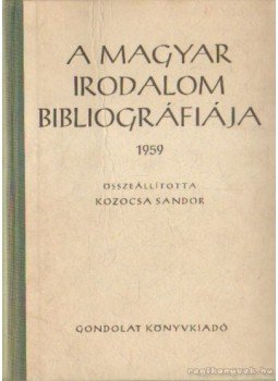 Kozocsa Sándor - A magyar irodalom bibliográfiája 1959 Kozocsa Sándor - A magyar irodalom bibliográfiája 1959, Budapest 1966 antikvár könyv