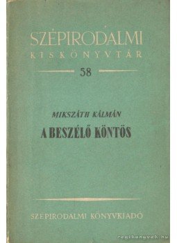 Mikszáth Kálmán - A beszélő köntös Mikszáth Kálmán - A beszélő köntös, Budapest 1952 antikvár könyv