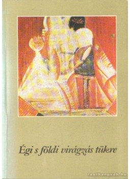 Varga Béla - Égi s földi virágzás tükre Varga Béla - Égi s földi virágzás tükre, Veszprém 1984 antikvár könyv