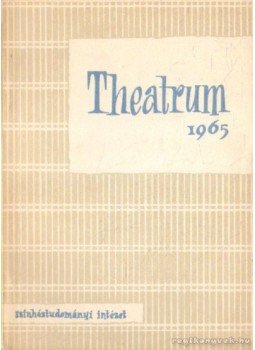 Kovács Tivadar (szerk.) - Theatrum 1965 Kovács Tivadar (szerk.) - Theatrum 1965, Budapest 1965 antikvár könyv