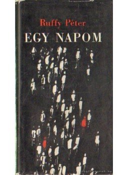 Ruffy Péter - Egy napom Ruffy Péter - Egy napom, Budapest 1966 antikvár könyv