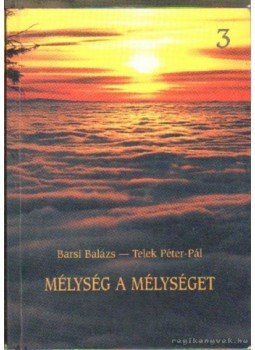 Barsi Balázs, Telek Péter-Pál - Mélység a mélységet 3. Barsi Balázs, Telek Péter-Pál - Mélység a mélységet 3., 0 antikvár könyv