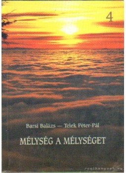 Barsi Balázs, Telek Péter-Pál - Mélység a mélységet 4. Barsi Balázs, Telek Péter-Pál - Mélység a mélységet 4., 0 antikvár könyv