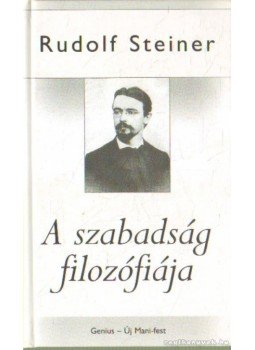 Rudolf Steiner - A szabadság filozófiája Rudolf Steiner - A szabadság filozófiája, Budapest 2005 antikvár könyv