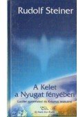 Rudolf Steiner - A Kelet a Nyugat fényében