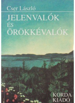 Cser László - Jelenvalók és örökkévalók Cser László - Jelenvalók és örökkévalók, Kecskemét 0 antikvár könyv