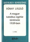 Rónay László - A magyar katolikus egyház története 1939.ben I-III. kötet