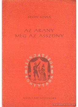 Krúdy Gyula - Az arany meg az asszony Krúdy Gyula - Az arany meg az asszony, Budapest 1954 antikvár könyv