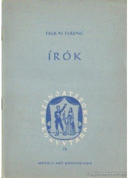 Felkai Ferenc - Írók Felkai Ferenc - Írók, Budapest 1954 antikvár könyv