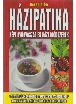 Berente Ági - Házipatika Berente Ági - Házipatika, Budapest 2009 antikvár könyv