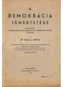 Balla Antal - A demokrácia ismertetése Balla Antal - A demokrácia ismertetése, Budapest 1945 antikvár könyv