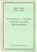 Révész László,Maróti Gyula - Öt évszázad a magyar énekkari kultúra történetéből (1480-1980)