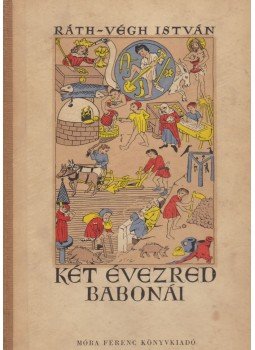 Ráth-Végh István - Két évezred babonái Ráth-Végh István - Két évezred babonái, Budapest 1957 antikvár könyv